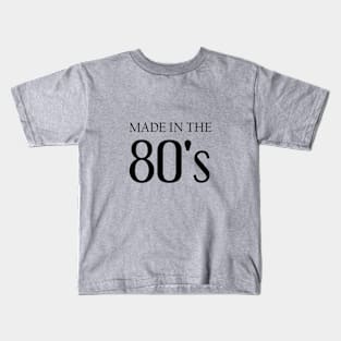 Made in the 80's Kids T-Shirt